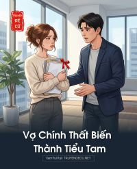 Vợ Chính Thất Biến Thành Tiểu Tam