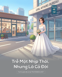 Trễ Một Nhịp Thôi, Nhưng Là Cả Đời