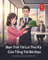 Bạn Trai Tôi Là Thư Ký Của Tổng Tài Bá Đạo
