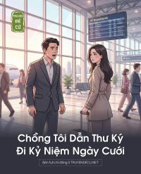 Chồng Tôi Dẫn Thư Ký Đi Kỷ Niệm Ngày Cưới