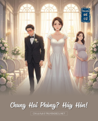Chung Hai Phòng? Hủy Hôn!