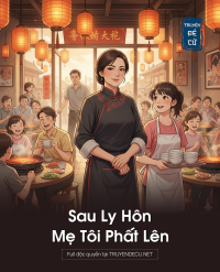 Sau Ly Hôn Mẹ Tôi Phất Lên