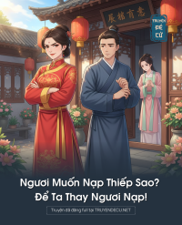 Ngươi Muốn Nạp Thiếp Sao? Để Ta Thay Ngươi Nạp!