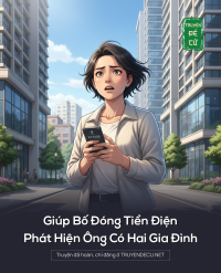 Giúp Bố Đóng Tiền Điện, Phát Hiện Ông Có Hai Gia Đình