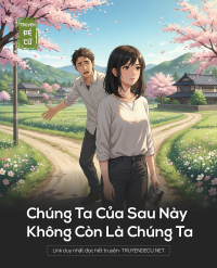 Chúng Ta Của Sau Này Không Còn Là Chúng Ta