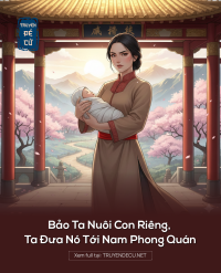 Bảo Ta Nuôi Con Riêng, Ta Đưa Nó Tới Nam Phong Quán