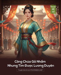 Công Chúa Gả Nhầm Nhưng Tìm Được Lương Duyên