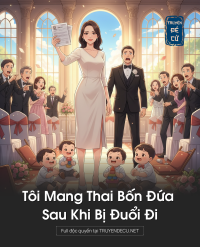 Tôi Mang Thai Bốn Đứa Sau Khi Bị Đuổi Đi