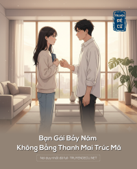 Bạn Gái Bảy Năm Không Bằng Thanh Mai Trúc Mã