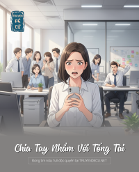 Chia Tay Nhầm Với Tổng Tài