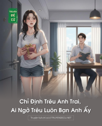 Chỉ Định Trêu Anh Trai, Ai Ngờ Trêu Luôn Bạn Anh Ấy