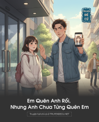 Em Quên Anh Rồi, Nhưng Anh Chưa Từng Quên Em