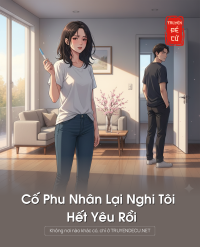 Cố Phu Nhân Lại Nghi Tôi Hết Yêu Rồi
