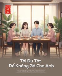 Tôi Đủ Tốt Để Không Gả Cho Anh
