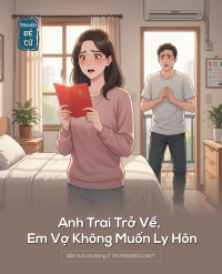 Anh Trai Trở Về, Em Vợ Không Muốn Ly Hôn