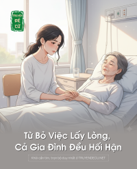 Từ Bỏ Việc Lấy Lòng, Cả Gia Đình Đều Hối Hận