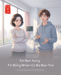 Tai Nạn Xong, Tôi Bỗng Nhiên Có Ba Bạn Trai