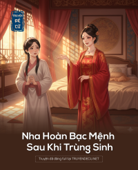 Nha Hoàn Bạc Mệnh Sau Khi Trùng Sinh