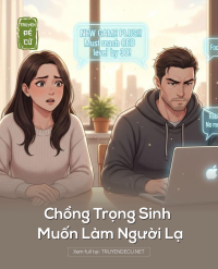 Chồng Trọng Sinh Muốn Làm Người Lạ