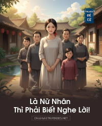 Là Nữ Nhân Thì Phải Biết Nghe Lời!