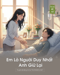 Em Là Người Duy Nhất Anh Giữ Lại