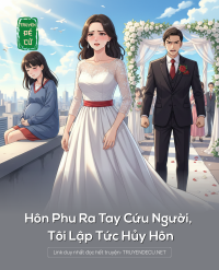 Hôn Phu Ra Tay Cứu Người, Tôi Lập Tức Hủy Hôn