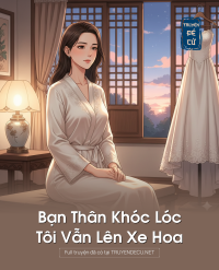 Bạn Thân Khóc Lóc, Tôi Vẫn Lên Xe Hoa
