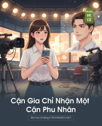 Cận Gia Chỉ Nhận Một Cận Phu Nhân