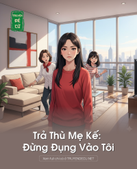 Trả Thù Mẹ Kế: Đừng Đụng Vào Tôi
