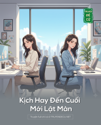Kịch Hay Đến Cuối Mới Lật Màn