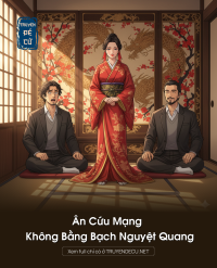 Ân Cứu Mạng Không Bằng Bạch Nguyệt Quang