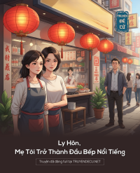 Ly Hôn, Mẹ Tôi Trở Thành Đầu Bếp Nổi Tiếng