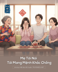 Mẹ Tôi Nói Tôi Mang Mệnh Khắc Chồng