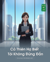 Cả Thiên Hạ Biết Tôi Không Đứng Đắn