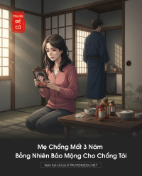 Mẹ Chồng Mất 3 Năm Bỗng Nhiên Báo Mộng Cho Chồng Tôi