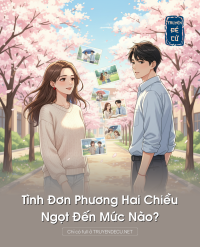 Tình Đơn Phương Hai Chiều Ngọt Đến Mức Nào?