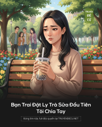 Bạn Trai Đặt Ly Trà Sữa Đầu Tiên, Tôi Chia Tay