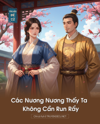 Các Nương Nương Thấy Ta Không Cần Run Rẩy