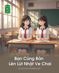 Bạn Cùng Bàn Lén Lút Nhặt Ve Chai