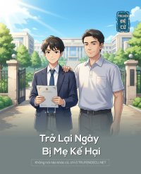 Trở Lại Ngày Bị Mẹ Kế Hại