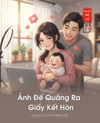 Ảnh Đế Quăng Ra Giấy Kết Hôn