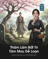Thâm Lâm Bất Tri, Tâm Mưu Dễ Loạn