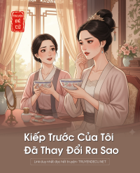Kiếp Trước Của Tôi Đã Thay Đổi Ra Sao