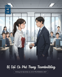 Bị Dội Cà Phê Trong Teambuilding