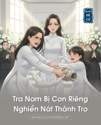 Tra Nam Bị Con Riêng Nghiền Nát Thành Tro