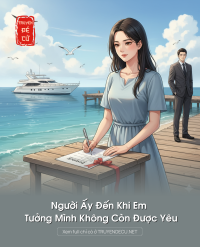 Người Ấy Đến Khi Em Tưởng Mình Không Còn Được Yêu