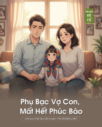Phụ Bạc Vợ Con, Mất Hết Phúc Báo