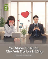 Gửi Nhầm Tin Nhắn Cho Anh Trai Lạnh Lùng
