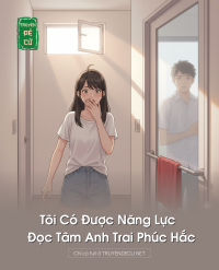 Tôi Có Được Năng Lực Đọc Tâm Anh Trai Phúc Hắc