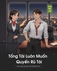 Tổng Tài Luôn Muốn Quyến Rũ Tôi